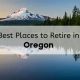 Best Cities: Retiring in Oregon's Top Spots + Tips | Living in Oregon: Moving Tips, Cost of Living & Best Cities