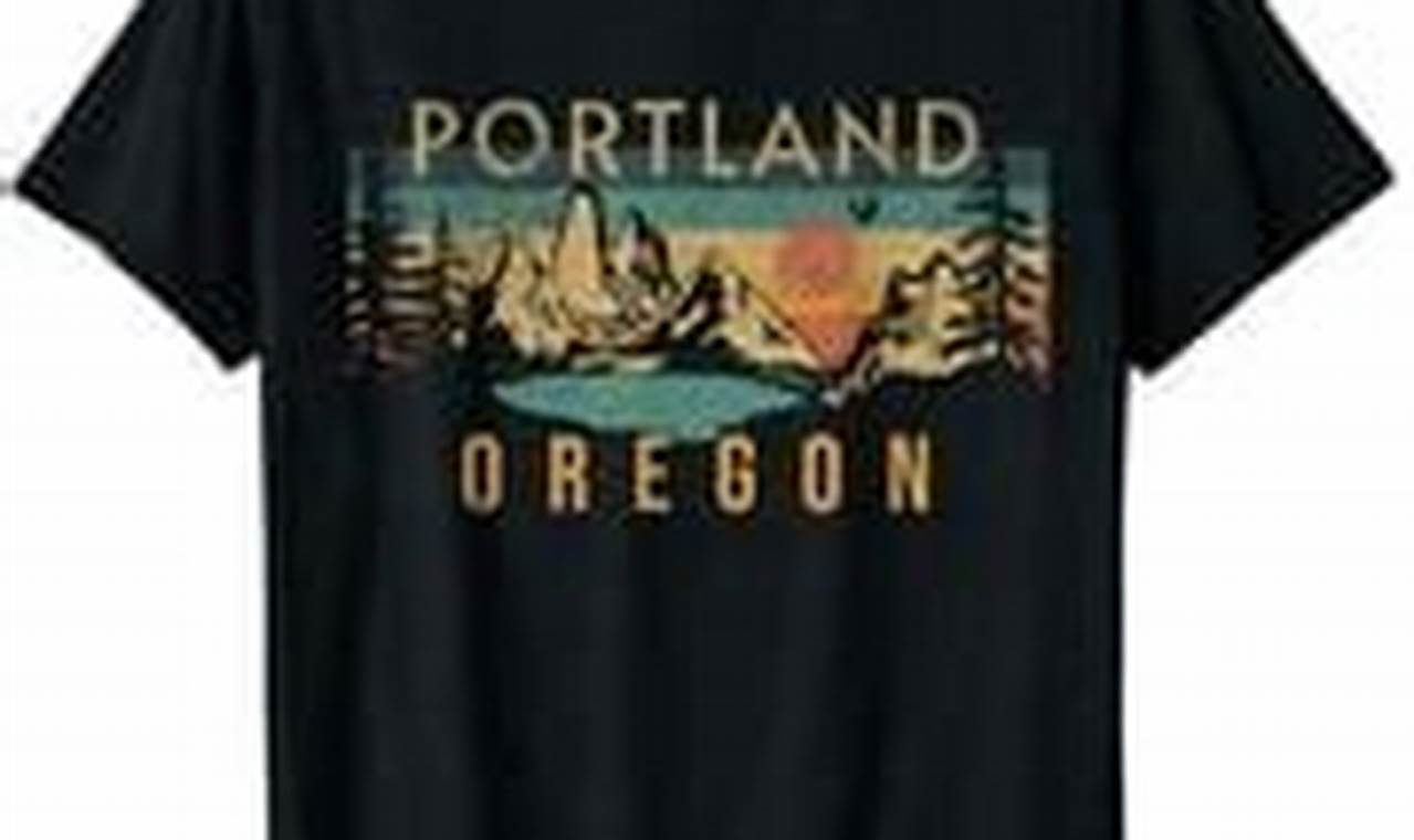 Portland Oregon T Shirts Living in Oregon: Moving Tips, Cost of Living & Best Cities Portland Oregon T Shirts | Living in Oregon: Moving Tips, Cost of Living & Best Cities