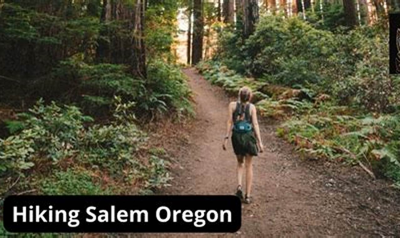 Hiking Salem Oregon | Living in Oregon: Moving Tips, Cost of Living & Best Cities