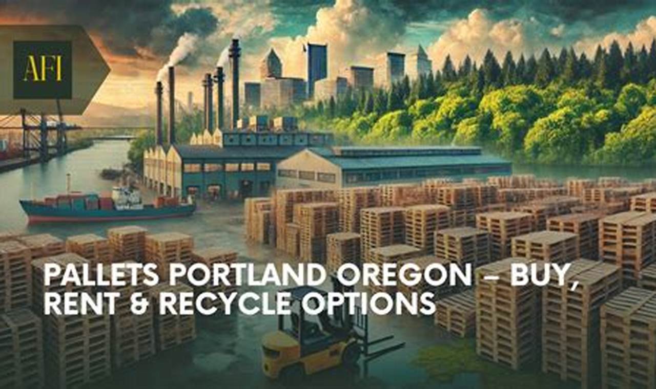 Buy & Recycle: Pallets Portland Oregon Experts Living in Oregon: Moving Tips, Cost of Living & Best Cities Buy & Recycle: Pallets Portland Oregon Experts | Living in Oregon: Moving Tips, Cost of Living & Best Cities